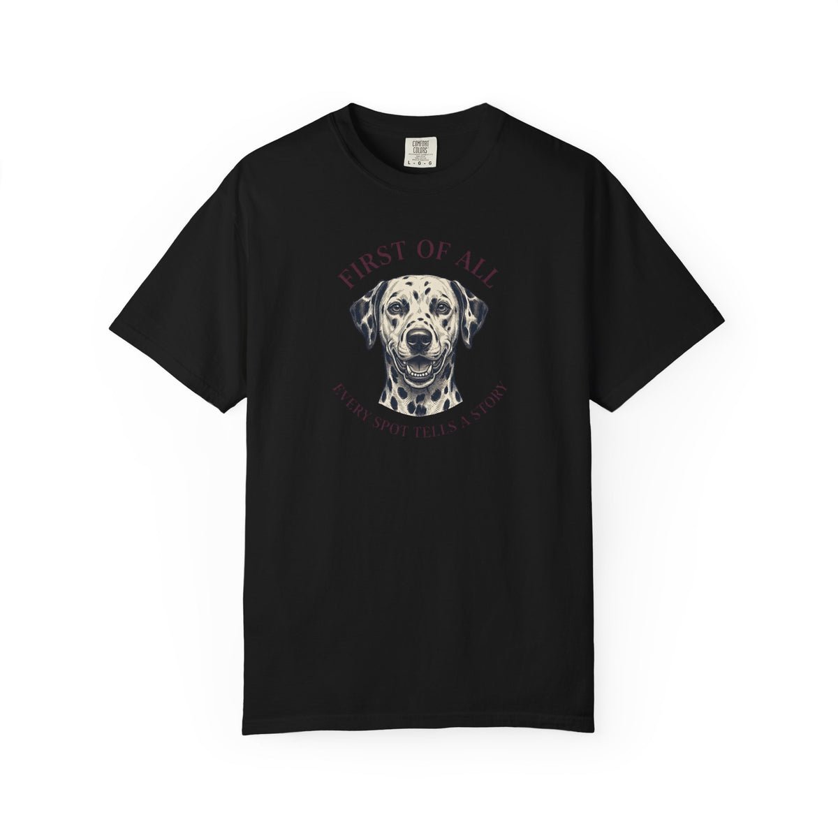First Of All Every Spot Tells A Story - Comfort Color 1717 T-Shirt