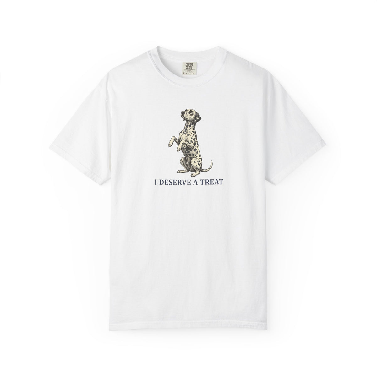 I Deserve A Treat - Comfort Color 1717 T-Shirt