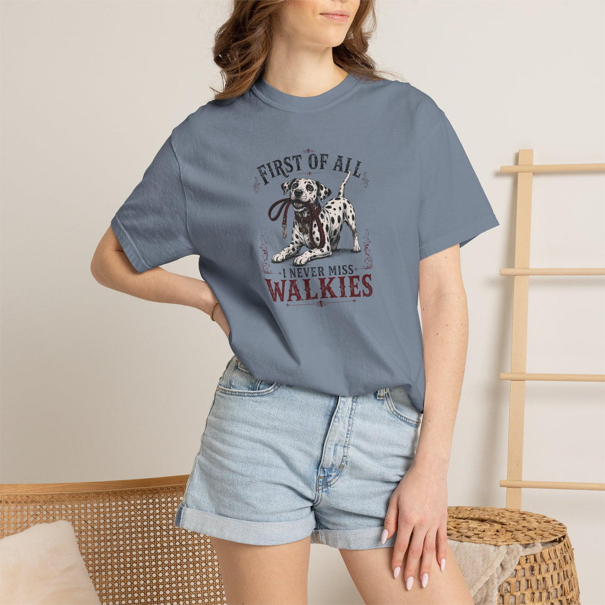 First Of All I Never Miss Walkies - Comfort Color 1717 T-Shirt