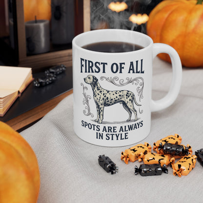 First Of All Spots Are Always In Style -  Ceramic Mug 11oz