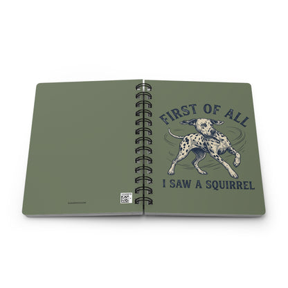 First of All I Saw A Squirrel - Spiral Journal - Moos