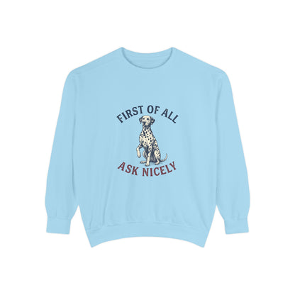 First of All Ask Nicely - Comfort Colors 1566 Crewneck Sweatshirt