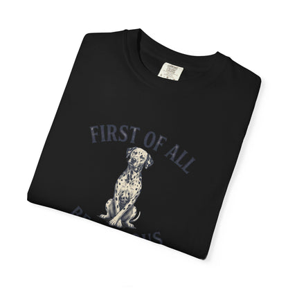 First of All - Be Serious - Comfort Color 1717 T-Shirt