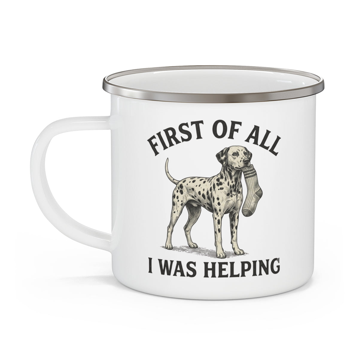 First of All I Was Helping - Enamel Mug 12oz