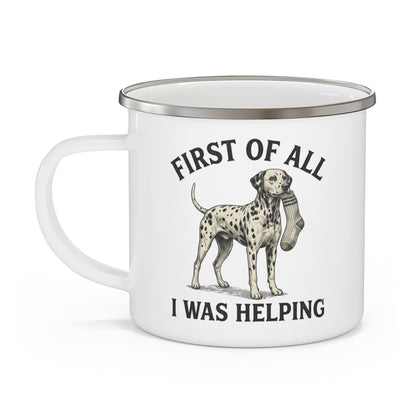 First of All I Was Helping - Enamel Mug 12oz