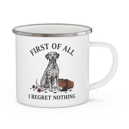 First of All I Regret Nothing - Enamel Mug 12oz