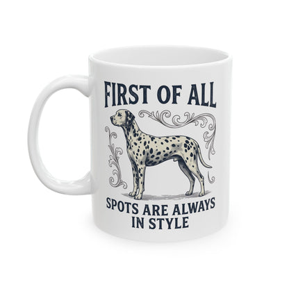First Of All Spots Are Always In Style -  Ceramic Mug 11oz