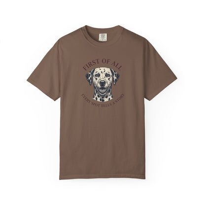 First Of All Every Spot Tells A Story - Comfort Color 1717 T-Shirt
