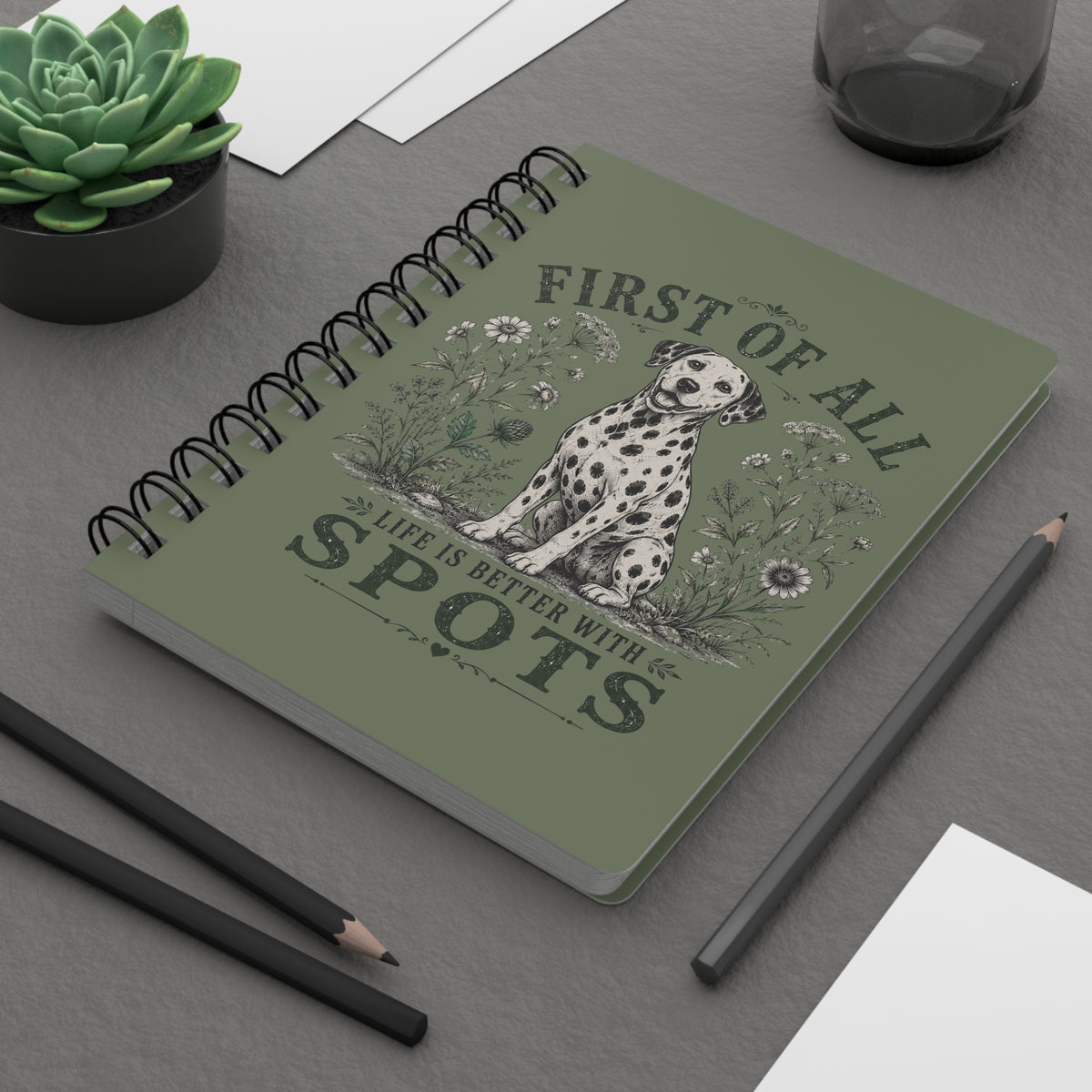 First Of All Life Is Better With Spots - Spiral Journal - Moos