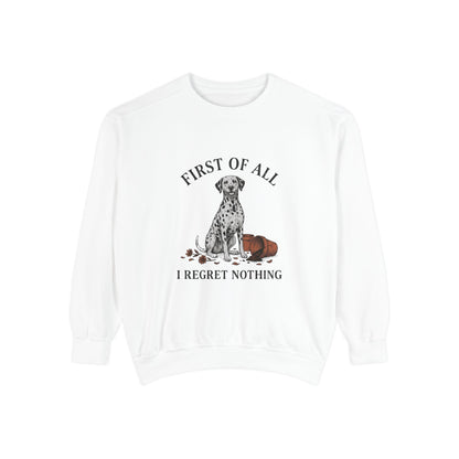 First of All I Regret Nothing - Comfort Colors 1566 Crewneck Sweatshirt