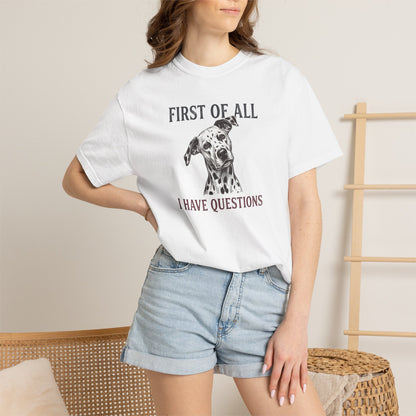 First Of All I Have Questions - Comfort Color 1717 T-Shirt