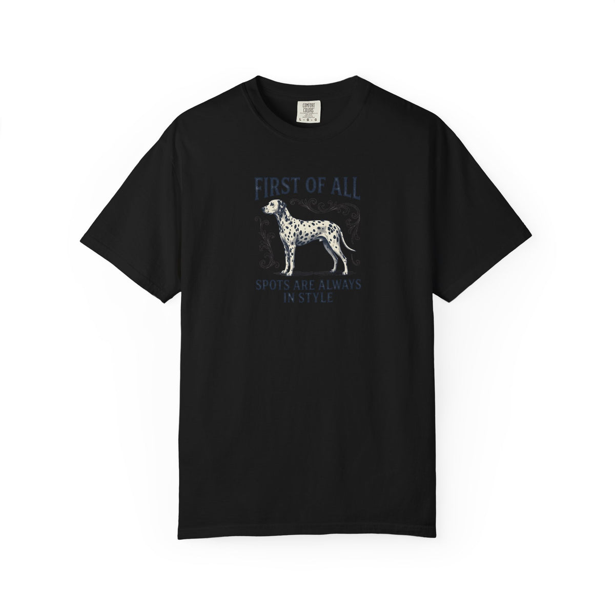 First Of All Spots Are Always In Style  - Comfort Color 1717 T-Shirt