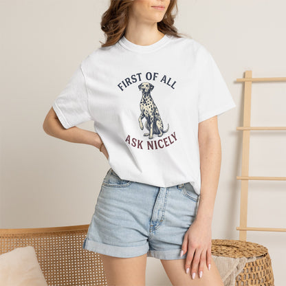 First of All Ask Nicely - Comfort Color 1717 T-Shirt