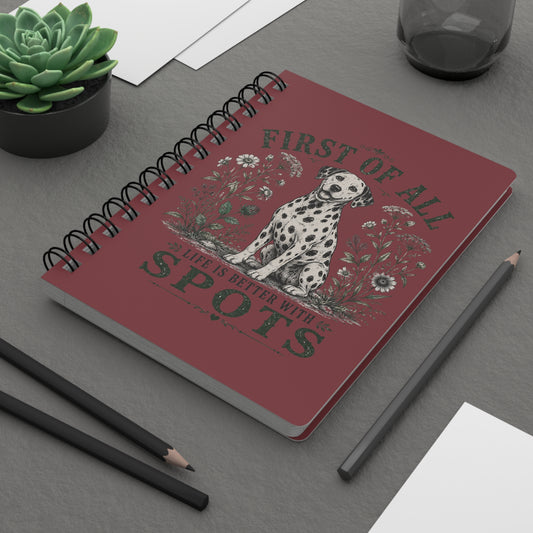 First Of All Life Is Better With Spots - Spiral Journal - Chili