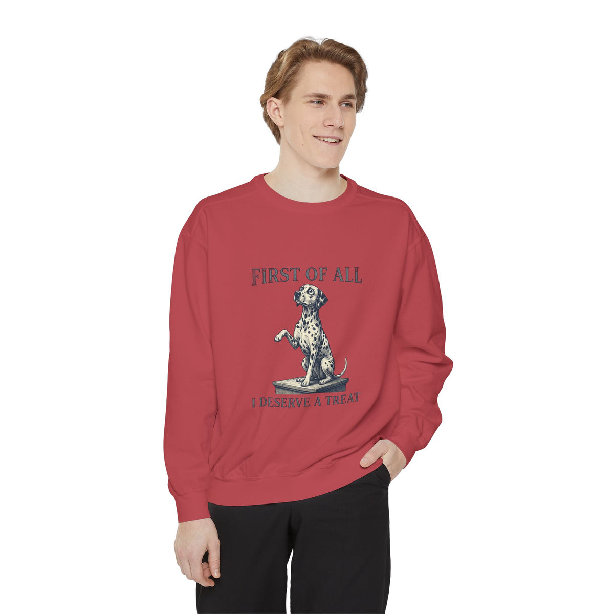 First of All I Deserve A Treat - Comfort Colors 1566 Crewneck Sweatshirt