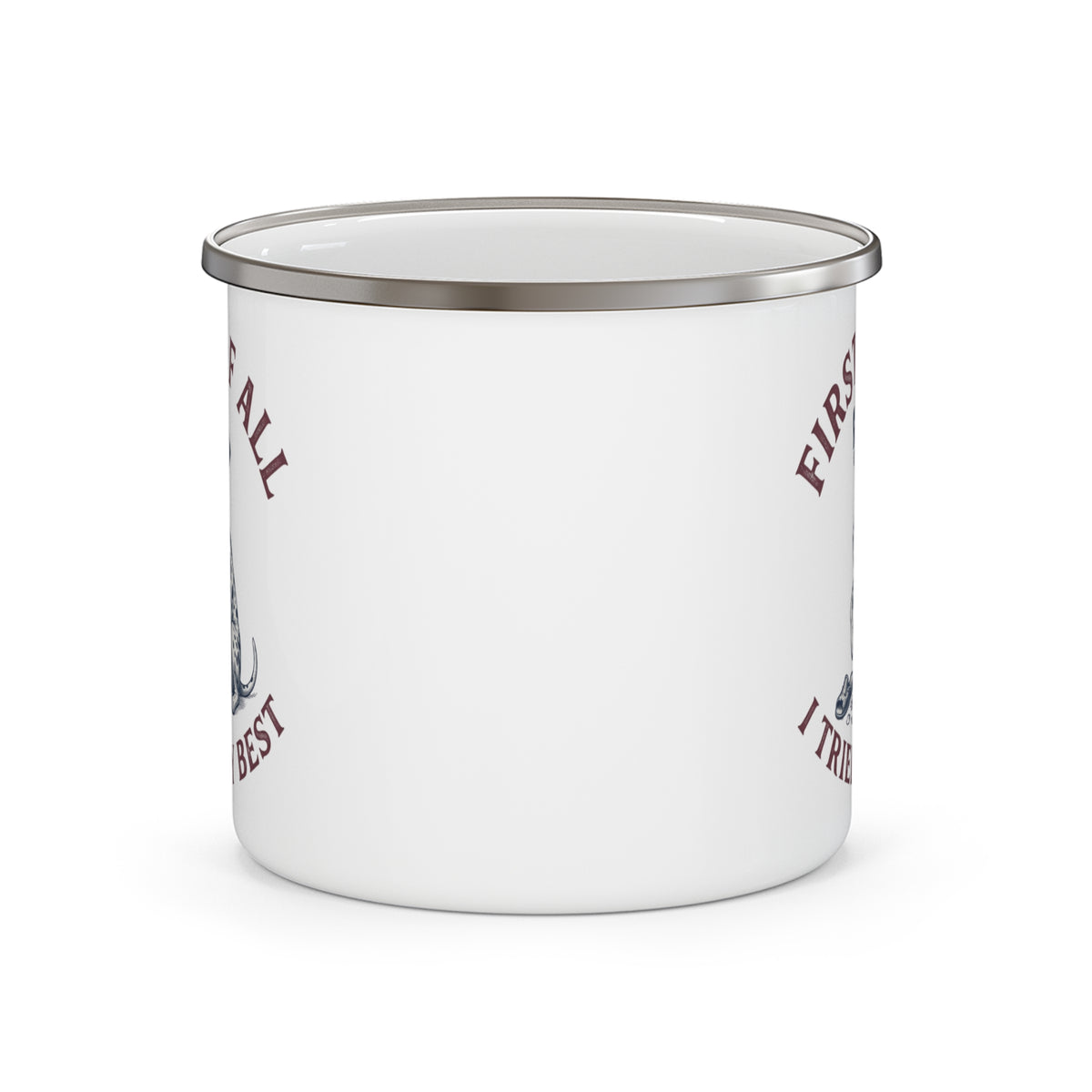 First of All I Tried My Best - Enamel Mug 12oz