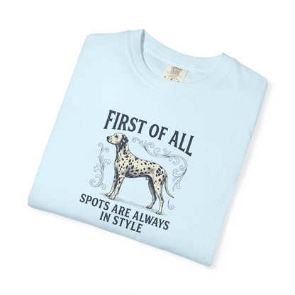 First Of All Spots Are Always In Style  - Comfort Color 1717 T-Shirt