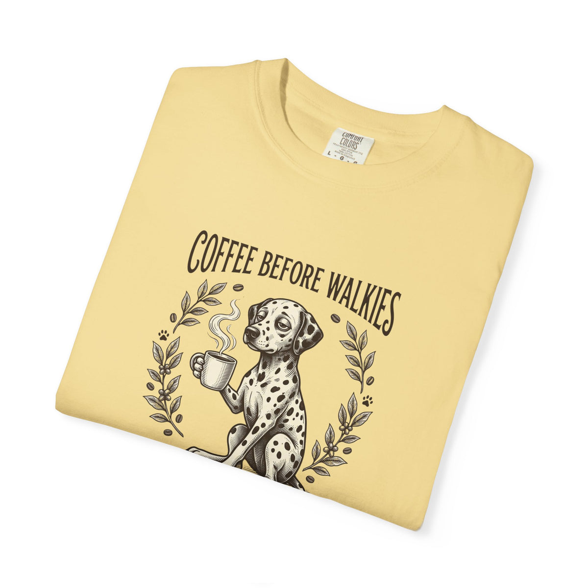 Coffee Before Walkies Comfort Color 1717 T-Shirt