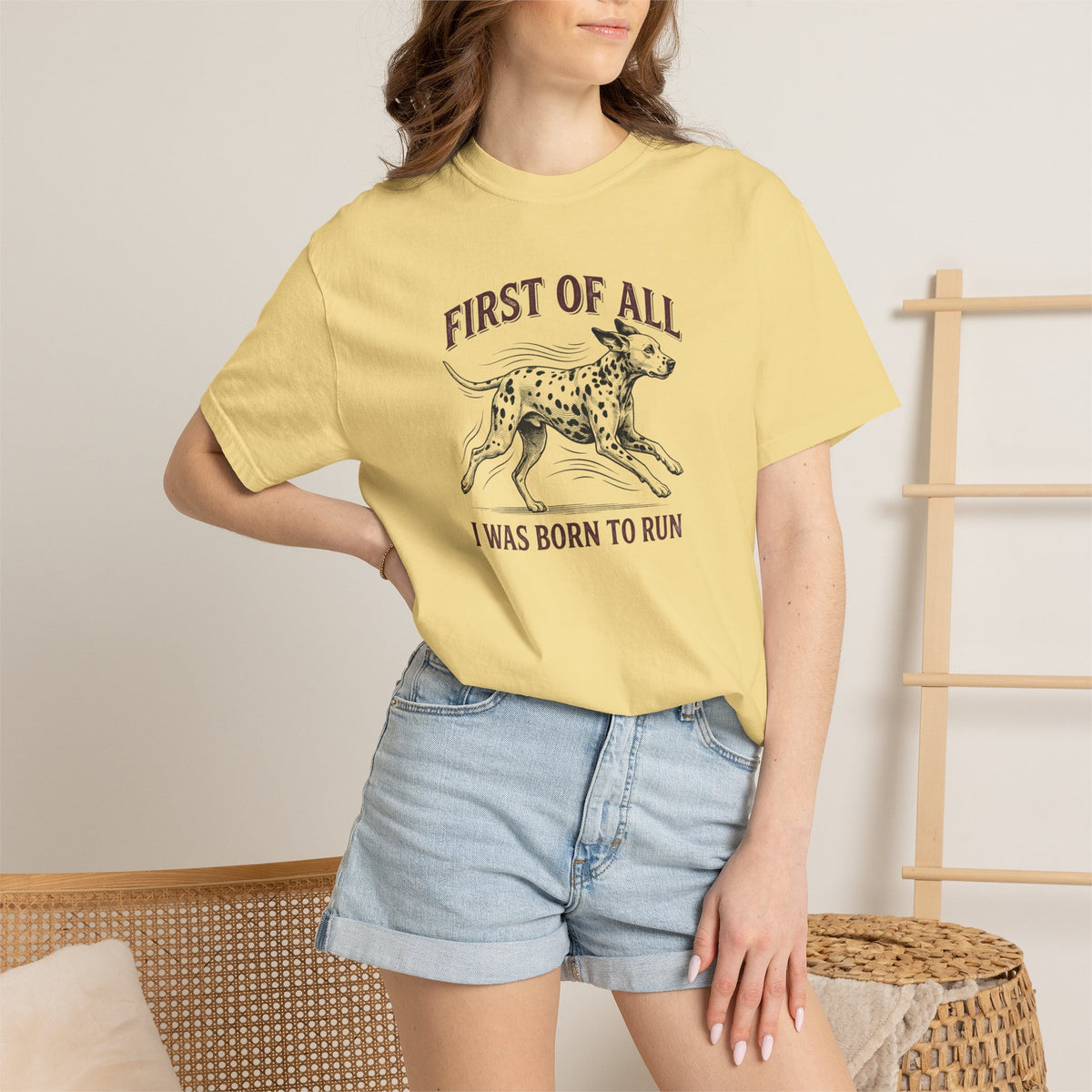 First Of All I Was Born To Run - Comfort Color 1717 T-Shirt