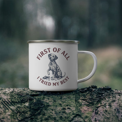 First of All I Tried My Best - Enamel Mug 12oz