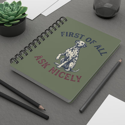 First of All Ask Nicely - Spiral Journal - Moos