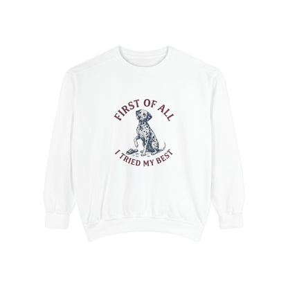 First of All I Tried My Best - Comfort Colors 1566 Crewneck Sweatshirt