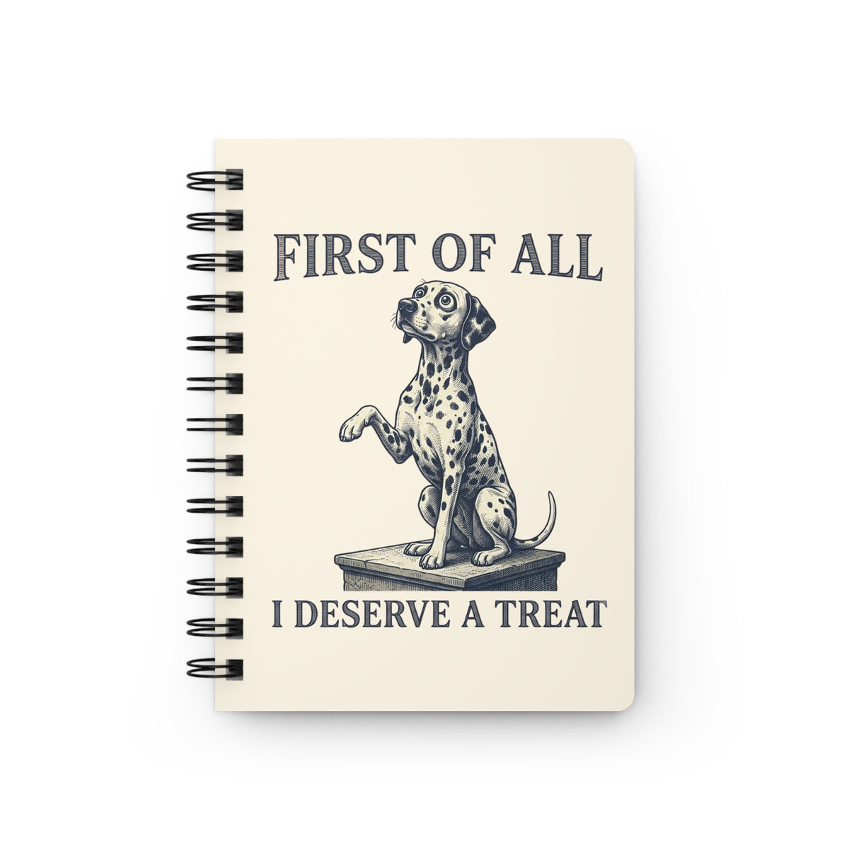 First Of All I Deserve A Treat - Spiral Journal - Ivory