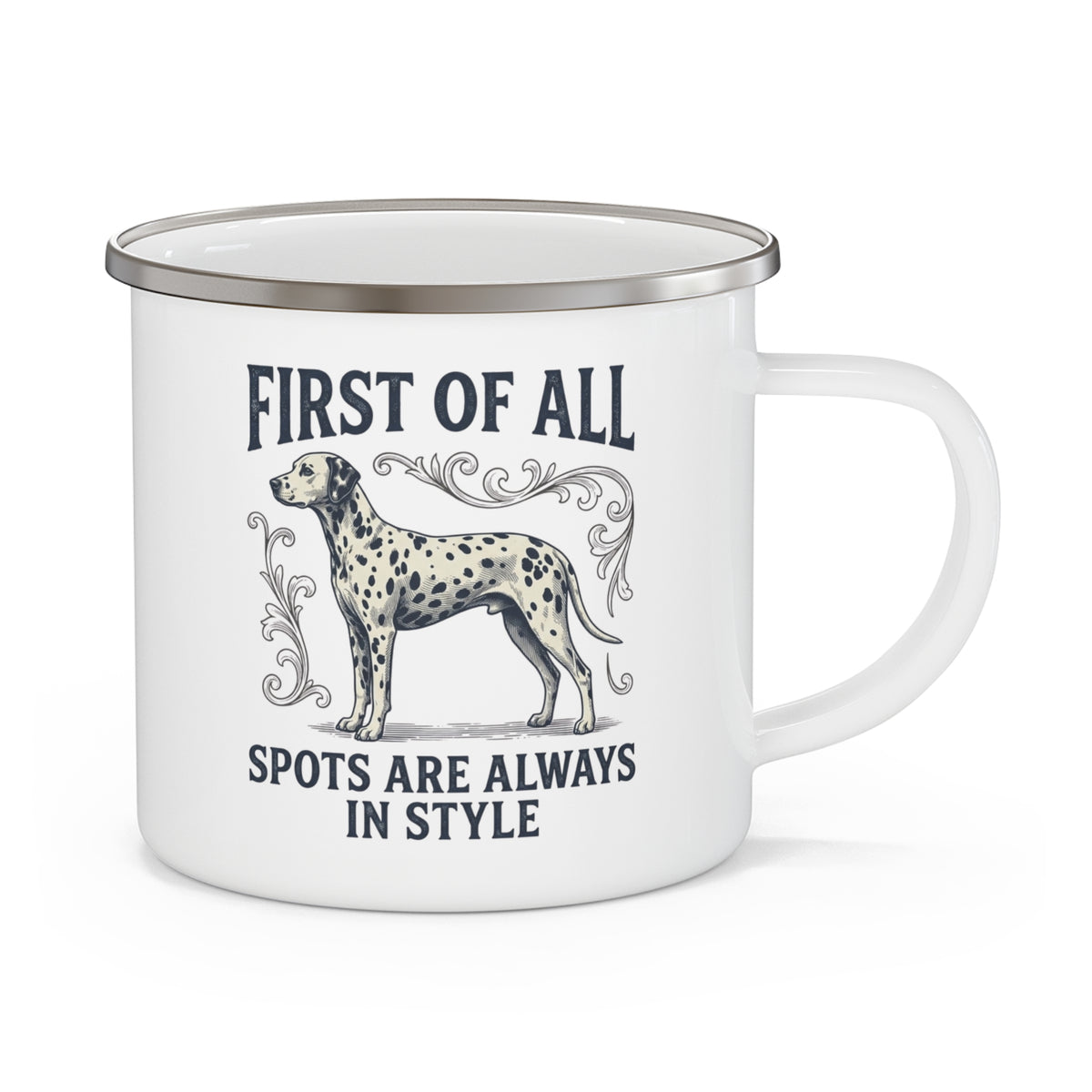 First of All Spots Are Always In Style - Enamel Mug 12oz