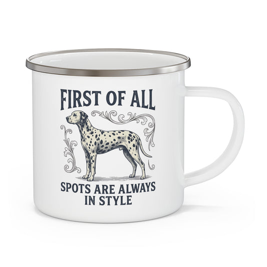 First of All Spots Are Always In Style - Enamel Mug 12oz