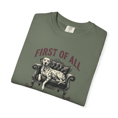First of All That Sounds Like A You Problem - Comfort Color 1717 T-Shirt