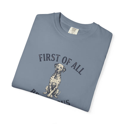 First of All - Be Serious - Comfort Color 1717 T-Shirt