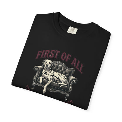 First of All That Sounds Like A You Problem - Comfort Color 1717 T-Shirt