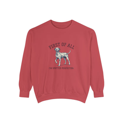 First of All I'M Spotted Perfection - Comfort Colors 1566 Crewneck Sweatshirt
