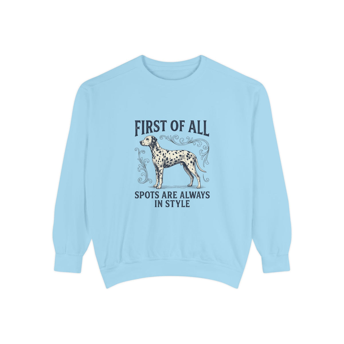 First of All Spots Are Always In Style - Comfort Colors 1566 Crewneck Sweatshirt