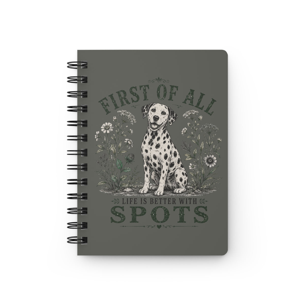 First Of All Life Is Better With Spots - Spiral Journal - Pepper