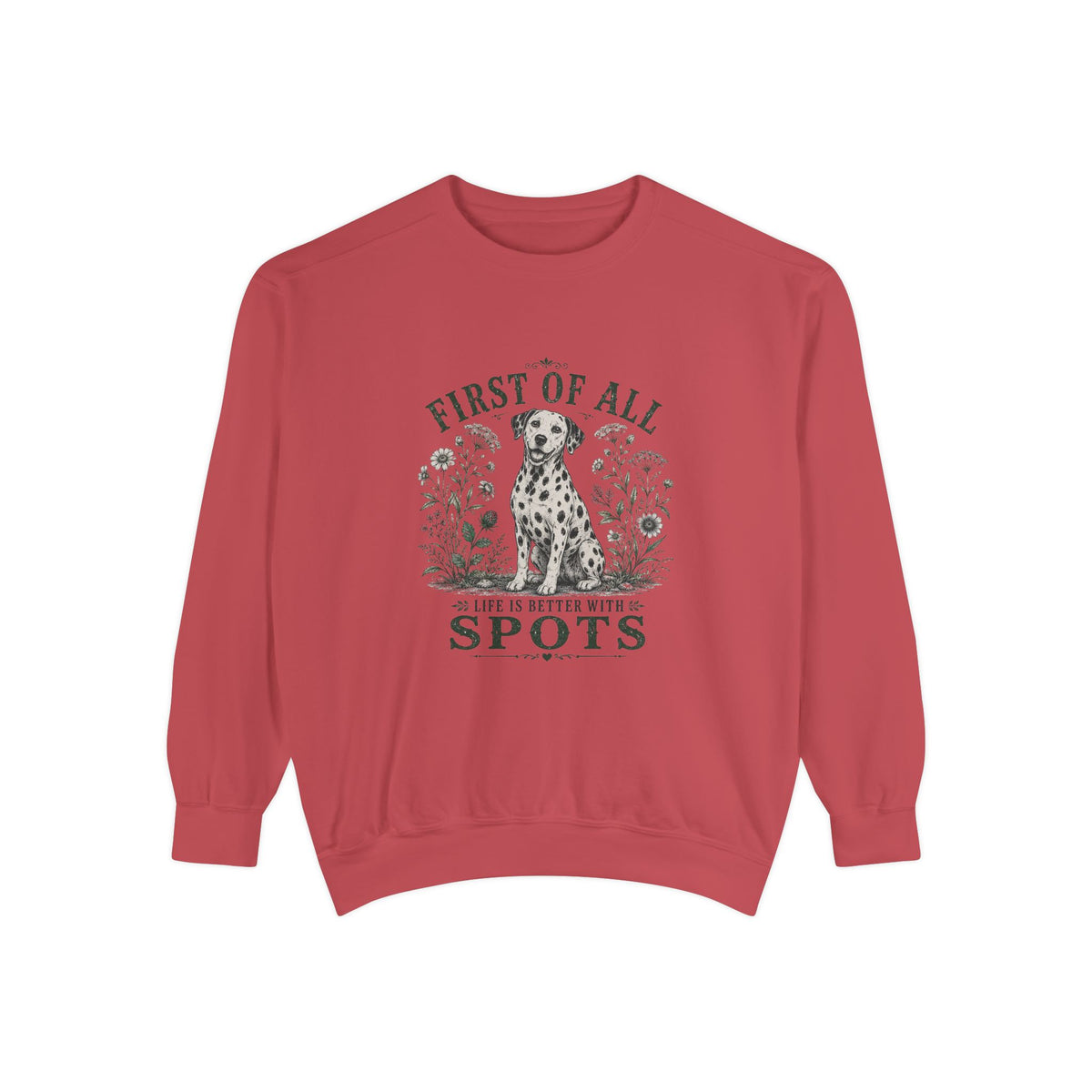 First of All Life Is Better With Spots - Comfort Colors 1566 Crewneck Sweatshirt
