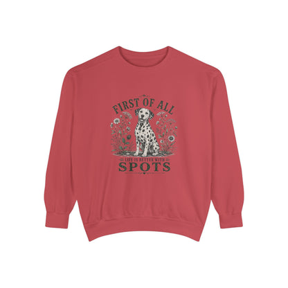 First of All Life Is Better With Spots - Comfort Colors 1566 Crewneck Sweatshirt