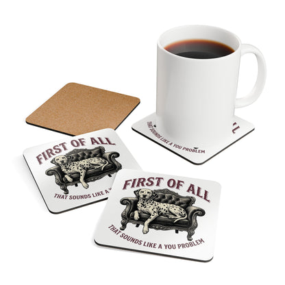 First of All That Sounds Like A You Problem - Corkwood Coaster Set