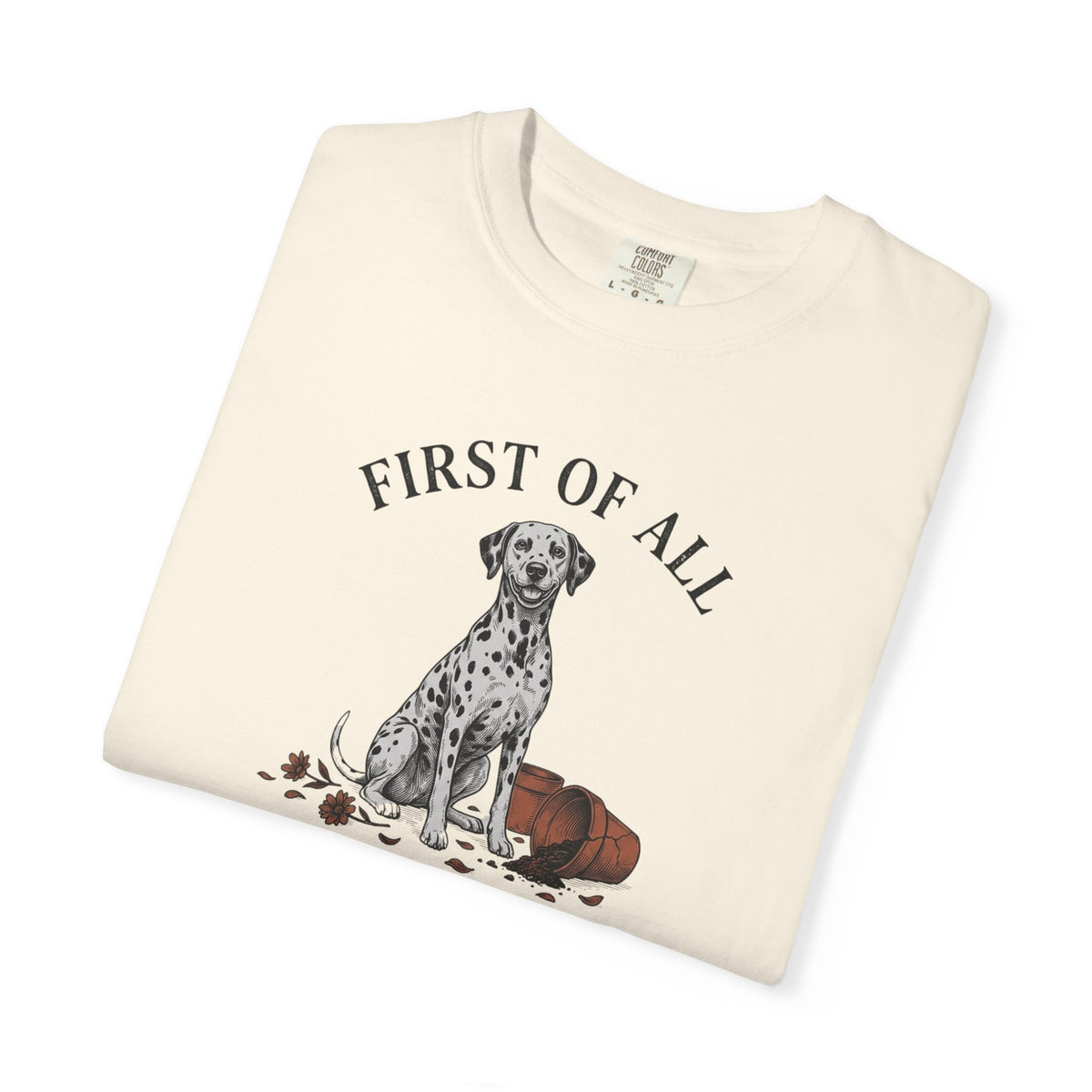 First of All I Regret Nothing - Comfort Color 1717 T-Shirt
