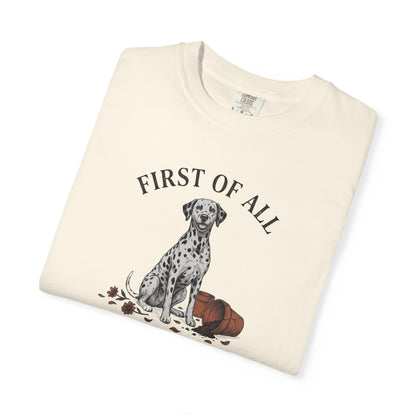 First of All I Regret Nothing - Comfort Color 1717 T-Shirt