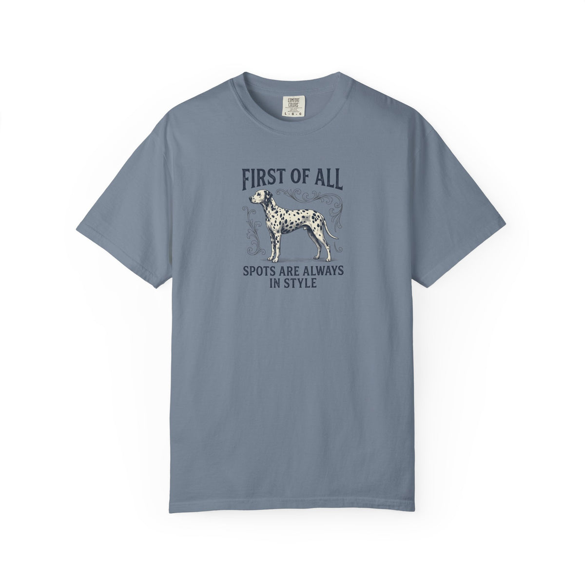 First Of All Spots Are Always In Style  - Comfort Color 1717 T-Shirt
