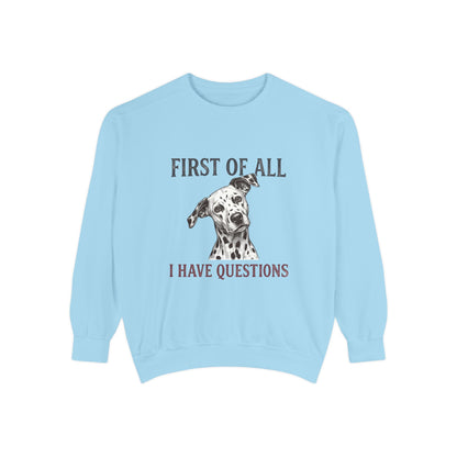 First of All I Have Questions - Comfort Colors 1566 Crewneck Sweatshirt