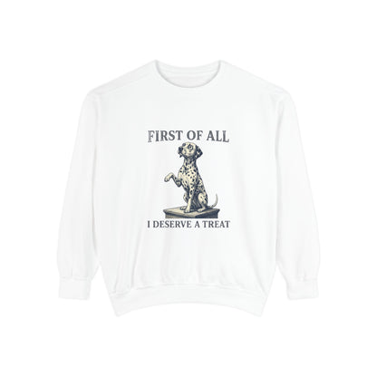 First of All I Deserve A Treat - Comfort Colors 1566 Crewneck Sweatshirt
