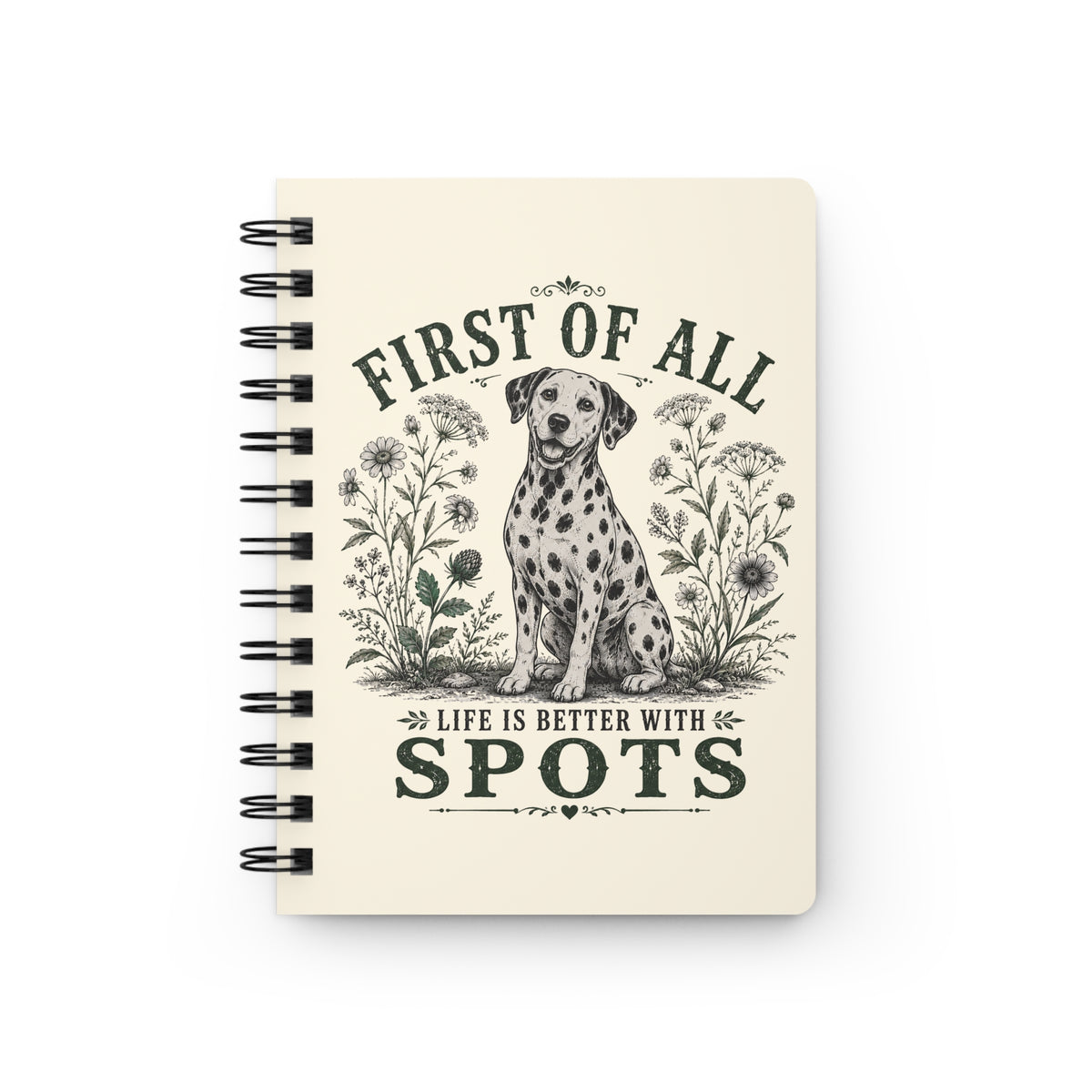 First Of All Life Is Better With Spots - Spiral Journal - Ivory