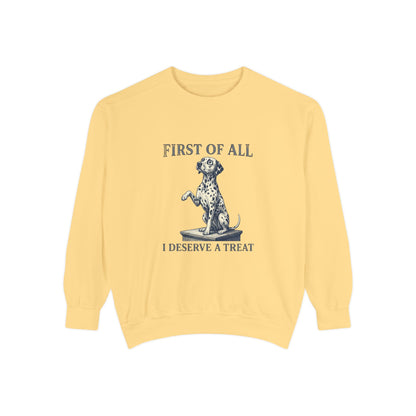 First of All I Deserve A Treat - Comfort Colors 1566 Crewneck Sweatshirt