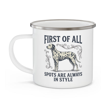 First of All Spots Are Always In Style - Enamel Mug 12oz