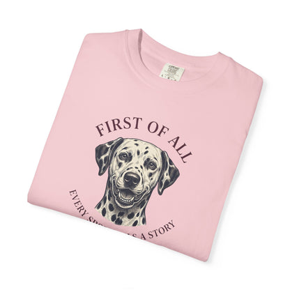 First Of All Every Spot Tells A Story - Comfort Color 1717 T-Shirt
