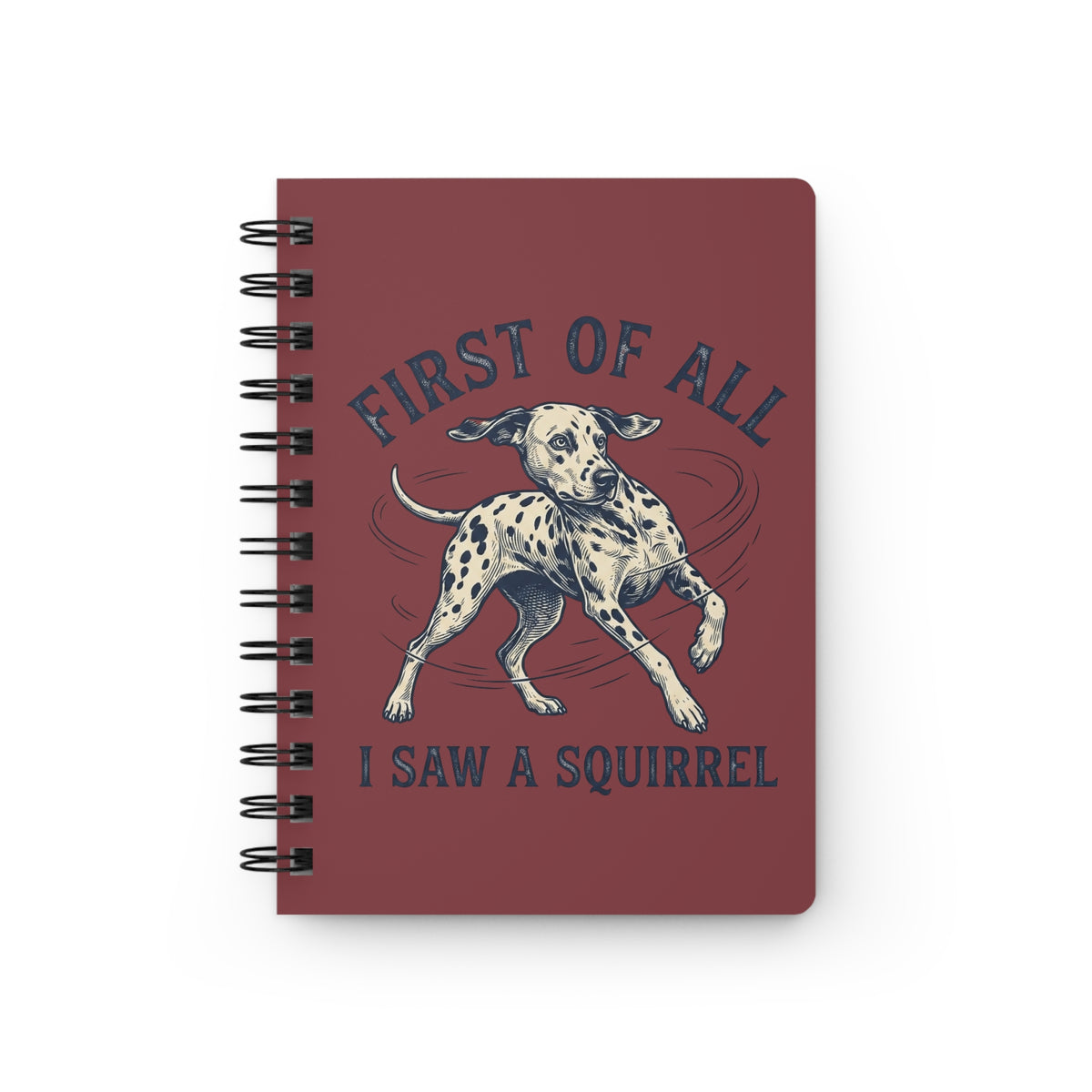 First of All I Saw A Squirrel - Spiral Journal - Chili