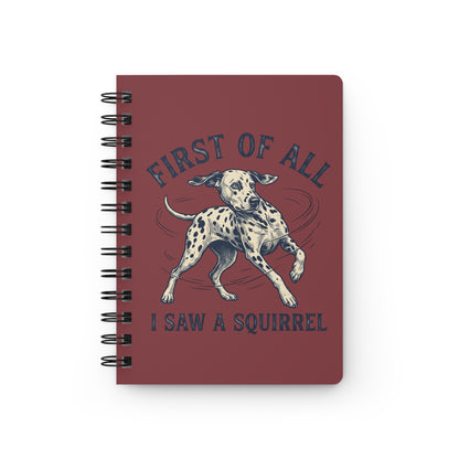 First of All I Saw A Squirrel - Spiral Journal - Chili