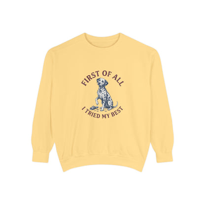 First of All I Tried My Best - Comfort Colors 1566 Crewneck Sweatshirt